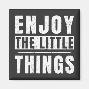 Enjoy The Little Things inspirational quotes Magnet