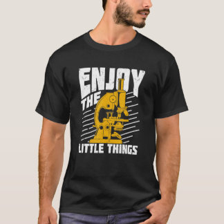 Enjoy The Little Things Microbiologist T-Shirt
