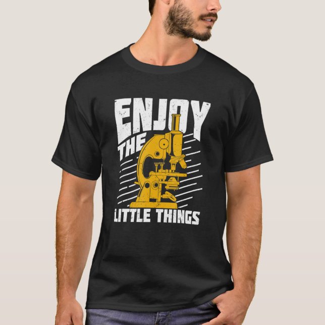 Enjoy The Little Things Microbiologist T-Shirt (Front)