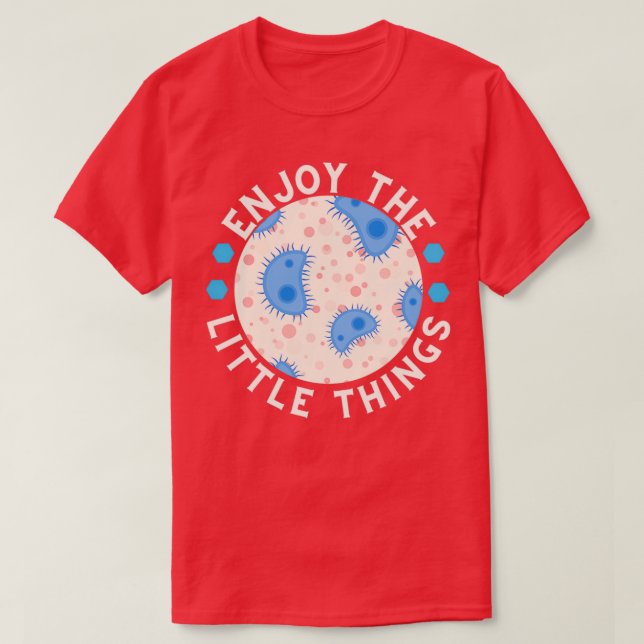 Enjoy The Little Things Microbiology 5 T-Shirt (Design Front)