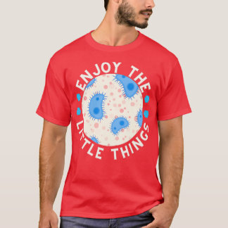 Enjoy The Little Things Microbiology 5 T-Shirt