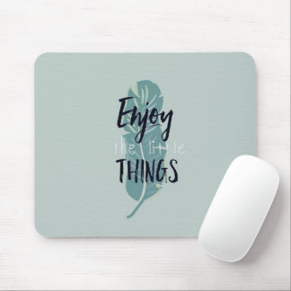 “Enjoy the Little Things” Minimal Feather Mouse Pa Mouse Mat