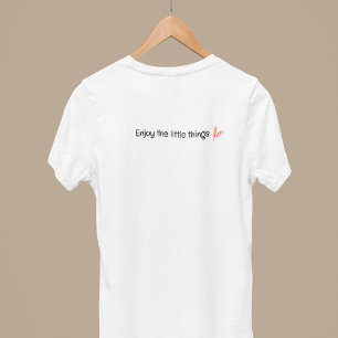 Enjoy The Little Things Quote T-Shirt