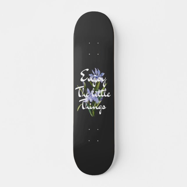 Enjoy the little things skateboard (Front)