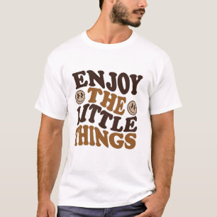 enjoy the little things T-Shirt