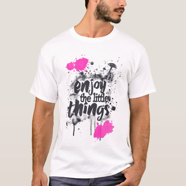 Enjoy the little things T-Shirt (Front)
