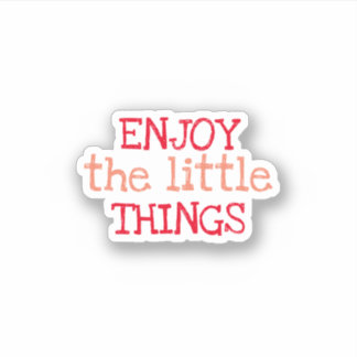 Enjoy the Little things trendy aesthetic Sticker