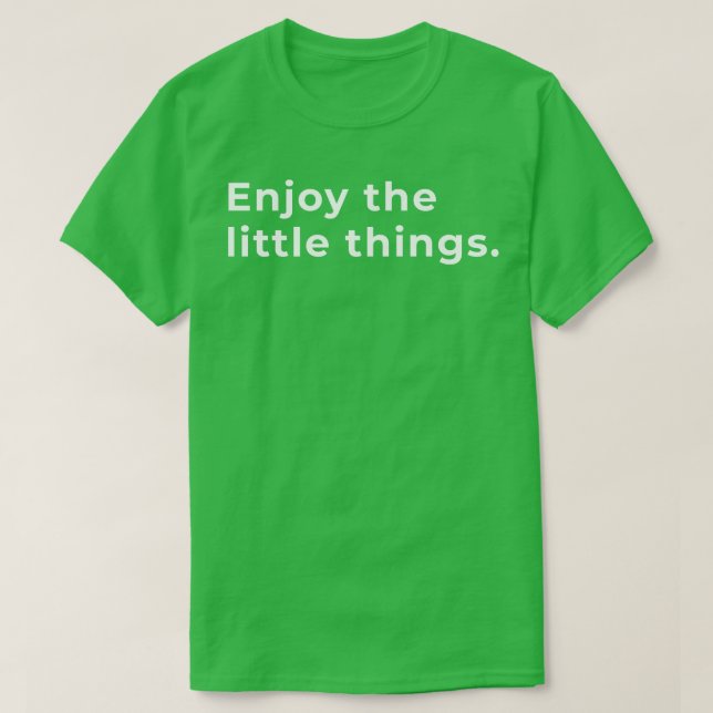 Enjoy The Little Things Typography T-Shirt (Design Front)