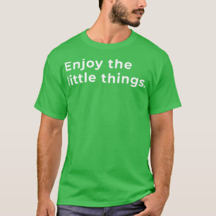Enjoy The Little Things Typography T-Shirt