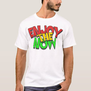 Enjoy The Now - Inspirational T-Shirt