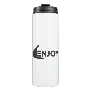 Enjoy the Now • Pure Enjoyment • Enjoy Every Momen Thermal Tumbler
