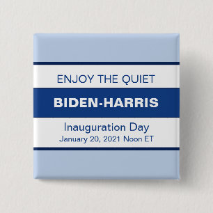 Enjoy The Quiet Biden Harris Inauguration 15 Cm Square Badge
