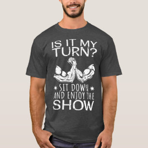 Enjoy The Show Arm Wrestler Fun Arm Wrestling T-Shirt