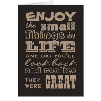 Enjoy the Small Things in Life