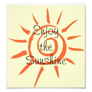 Enjoy the Sunshine Photo Print