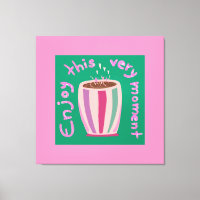 Enjoy this moment hot coffee cup quote