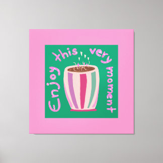 Enjoy this moment hot coffee cup quote canvas print