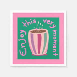 Enjoy this moment hot coffee cup quote napkin
