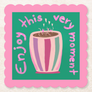 Enjoy this moment hot coffee cup quote paper coaster