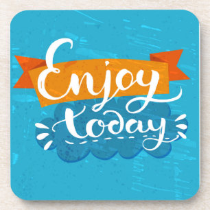Enjoy Today Coaster