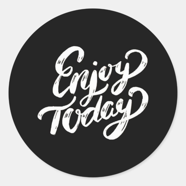 Enjoy Today - Enjoy Every Moment - Enjoy Life - En Classic Round Sticker (Front)