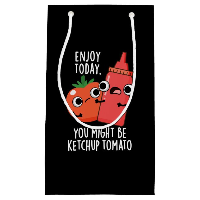 Enjoy Today Ketchup Tomato Funny Food Pun Dark BG Small Gift Bag (Front)