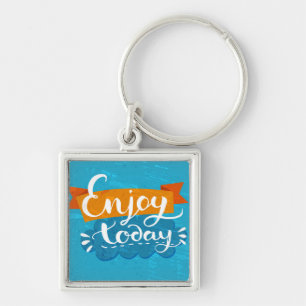 Enjoy Today Key Ring