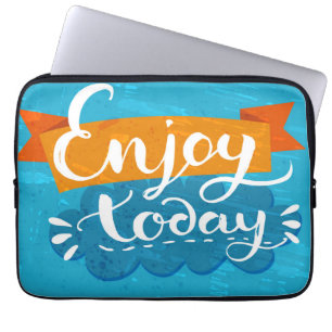 Enjoy Today Laptop Sleeve