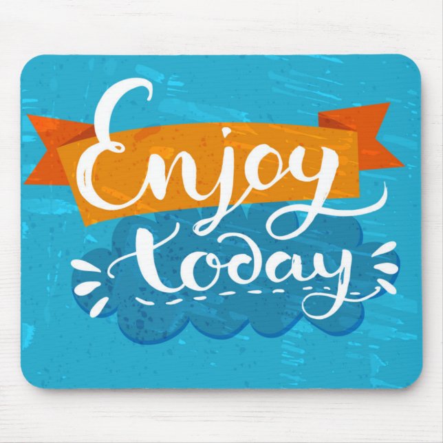 Enjoy Today Mouse Mat (Front)