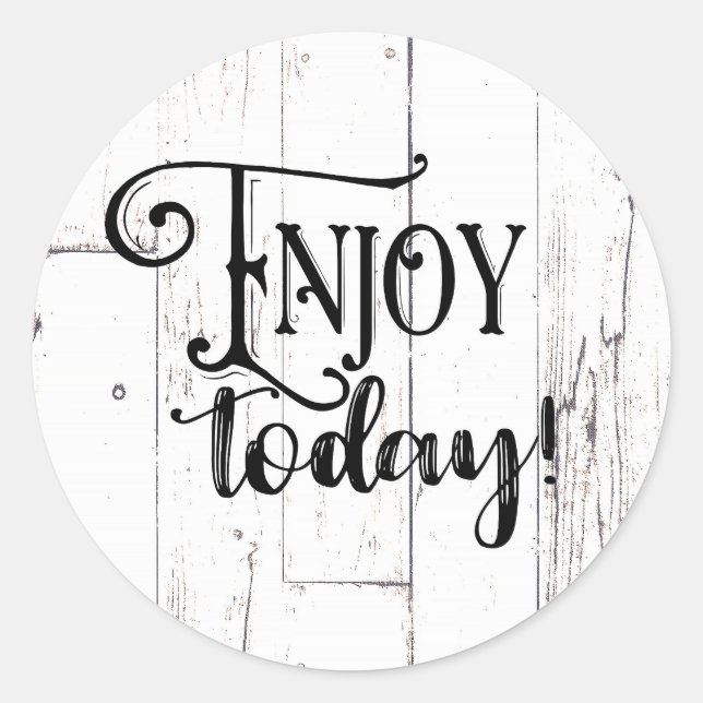 Enjoy Today Rustic Farm House White Wood Classic Round Sticker (Front)