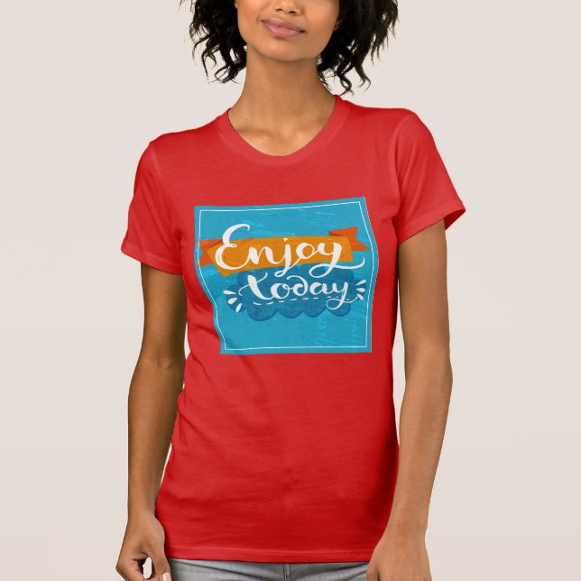 Enjoy Today T-Shirt (Front)