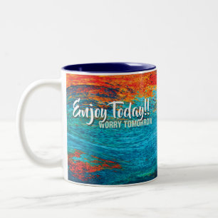 enjoy today...worry tomorrow inspirational mug w
