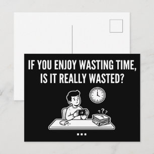 Enjoy Wasting Time Philosophy Quote Postcard
