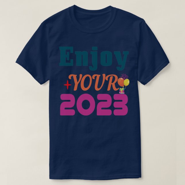 Enjoy Your 2023 T-Shirt (Design Front)
