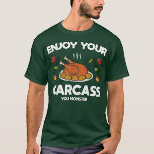 Enjoy Your Carcass Turkey Meal Joke Funny Humour T T-Shirt