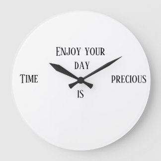 Enjoy your day time is precious large clock