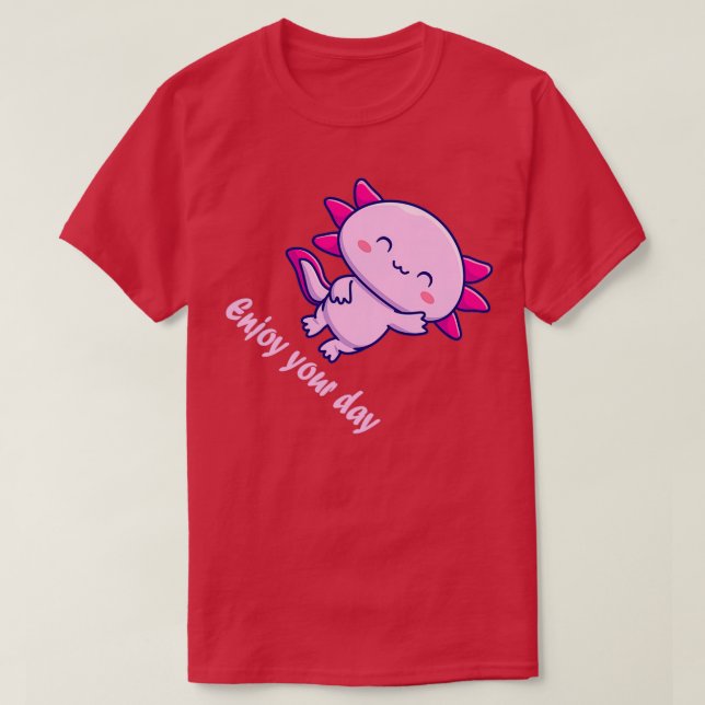 enjoy your day with axolotl T-Shirt (Design Front)