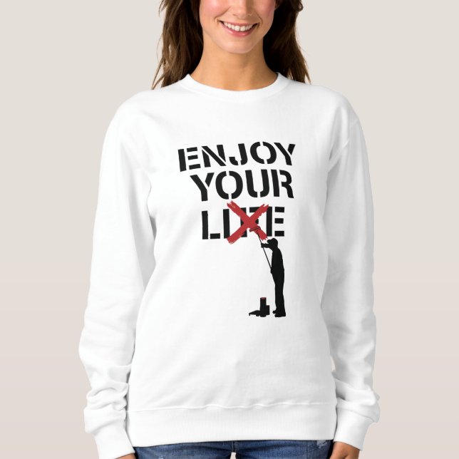 Enjoy Your Lie Sweatshirt (Front)