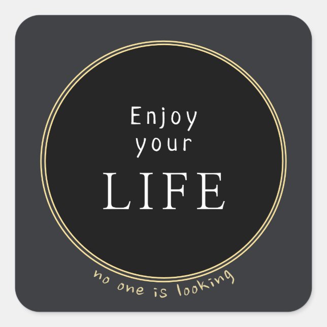 Enjoy Your Life Positive Black Gold Happy Thoughts Square Sticker (Front)