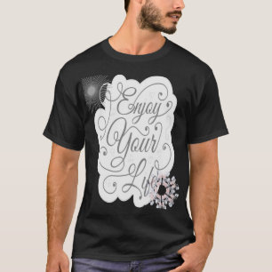 Enjoy Your Life T-Shirt