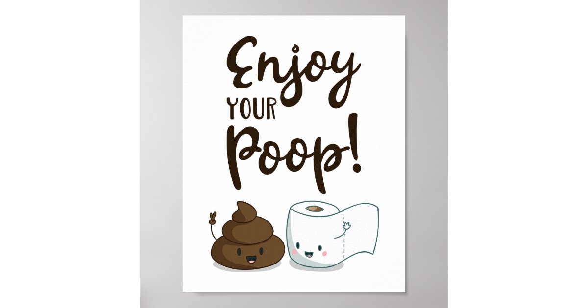 Enjoy Your Poop Funny Bathroom Decor Poster | Zazzle