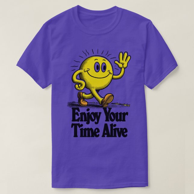 Enjoy Your Time Alive T-Shirt (Design Front)