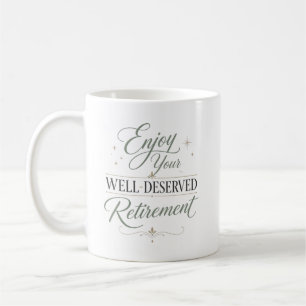 Enjoy Your Well-Deserved Retirements Coffee Mug
