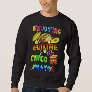 Enjoying Cuisine On Cinco de Mayo Sweatshirt