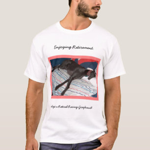 Enjoying Retirement - Retired Racying Greyhound T-Shirt
