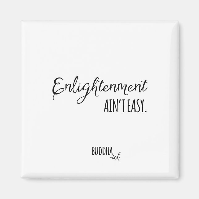 Enlightenment Ain't Easy Magnet (Front)