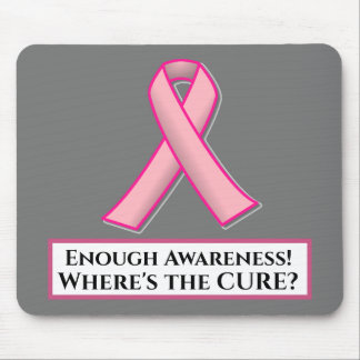 Enough Awareness! Where's the CURE? Mouse Pad