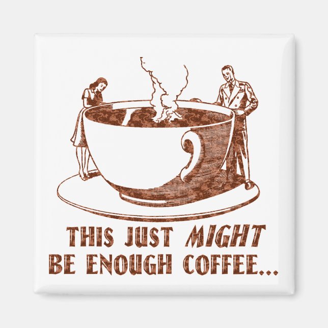 Enough Coffee? Magnet (Front)