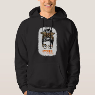 Enough End Gun Violence Awareness Day Wear Orange Hoodie