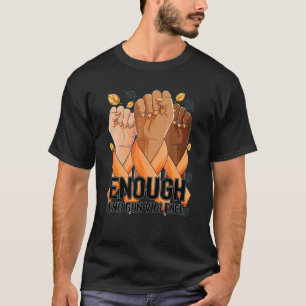 Enough End Gun Violence Awareness Day Wear Orange T-Shirt